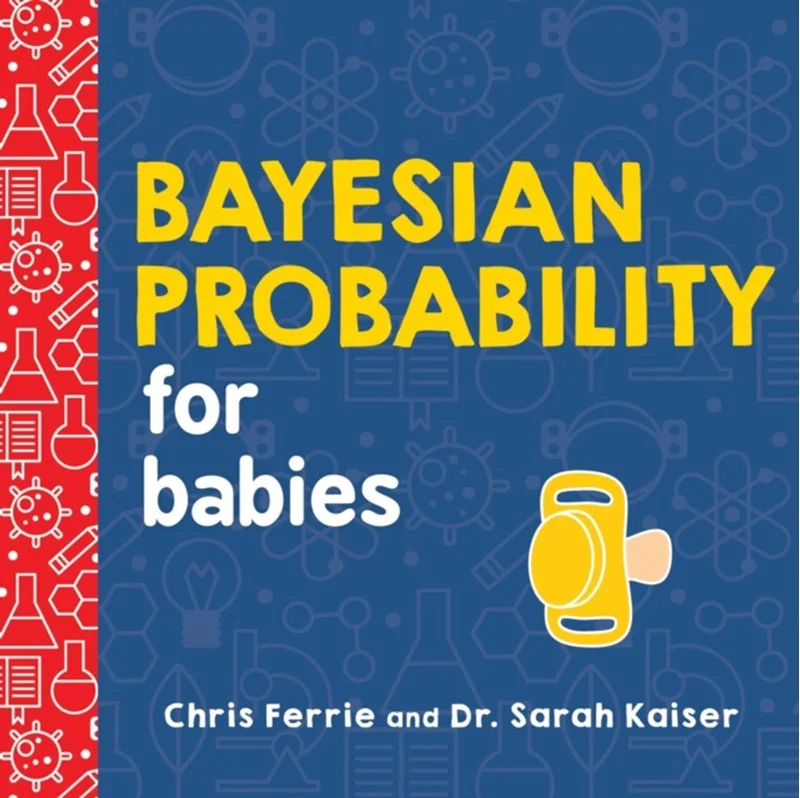 Bayesian Probability For Babies - Baby  - 9781492680796