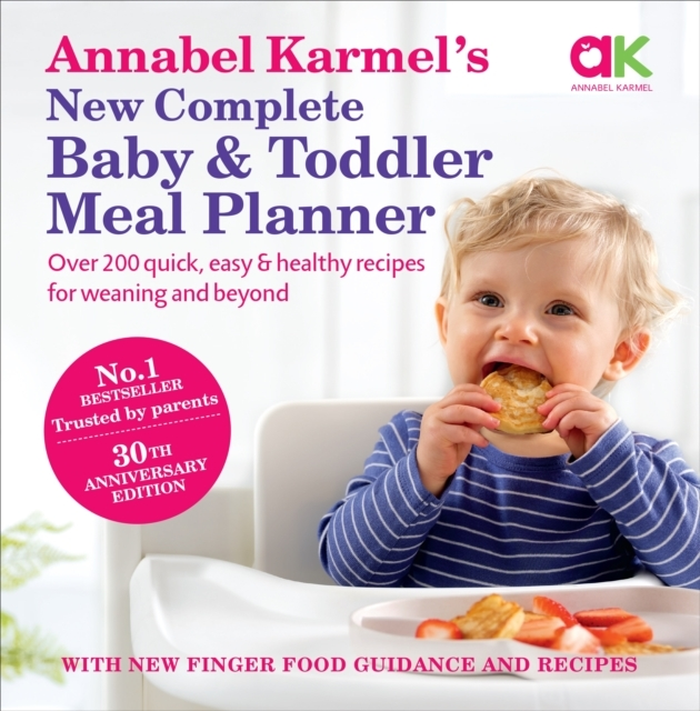 Annabel Karmel New Complete Baby & Toddler Meal Planner: - Ebury Press Baby  - 9780091924850